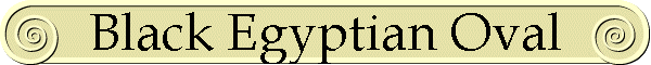 Black Egyptian Oval